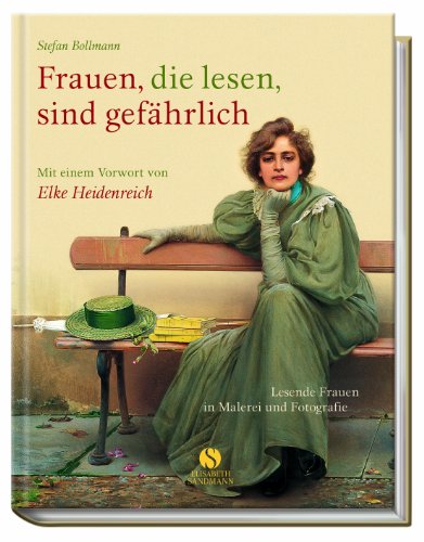  - Frauen, die lesen, sind gefährlich. Lesende Frauen in Malerei und Fotografie