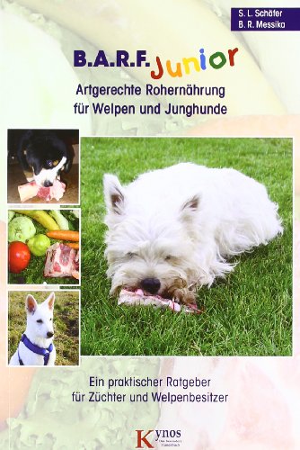 - B.A.R.F. Junior - Artgerechte Rohernährung für Welpen und Junghunde: Ein praktischer Ratgeber für Züchter und Welpenbesitzer