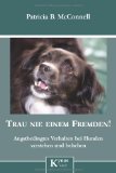  - Der ängstliche Hund: Stress, Unsicherheiten und Angst wirkungsvoll begegnen