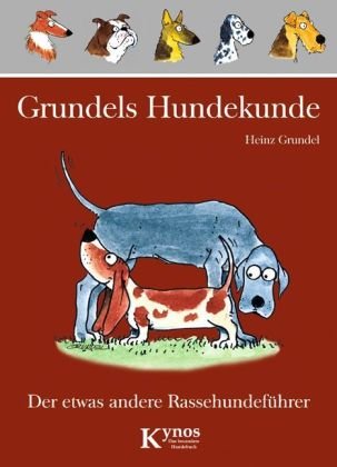- Grundels Hundekunde: Der etwas andere Rassehundeführer