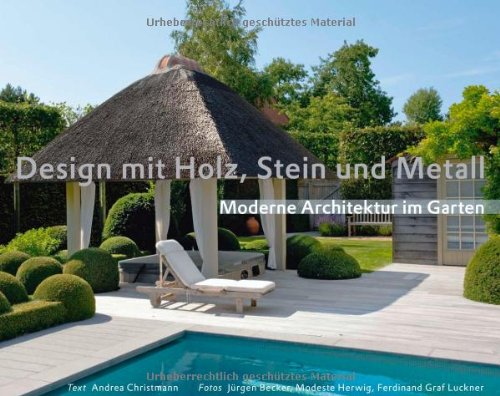  - Design mit Holz, Stein und Metall - Moderne Architektur im Garten