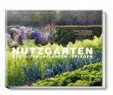  - Ich träume von einem Küchengarten: Die schönsten Inspirationen für das eigene Paradies