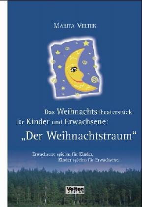  - Das Weihnachtstheaterstück für Kinder und Erwachsene: Der Weihnachtstraum: Erwachsene spielen für Kinder - Kinder spielen für Erwachsene