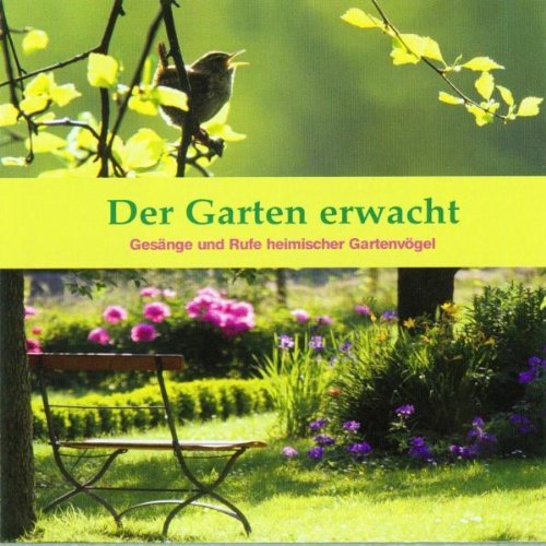 - Der Garten erwacht: Gesänge und Rufe heimischer Gartenvögel mit 42 der häufigsten Vogelarten