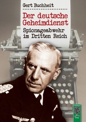 - Der deutsche Geheimdienst: Spionageabwehr im Dritten Reich