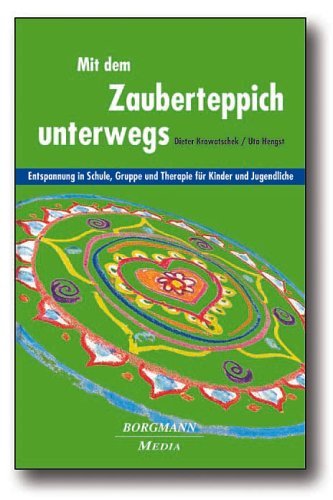 - Mit dem Zauberteppich unterwegs: Entspannung in Schule, Gruppe und Therapie für Kinder und Jugendliche