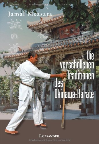 - Die verschollenen Traditionen des Okinawa-Karate