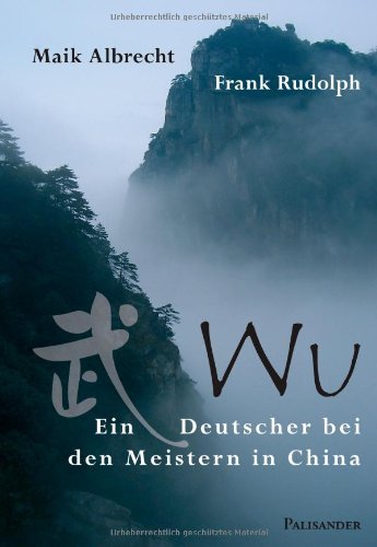  - Wu - Ein Deutscher bei den Meistern in China