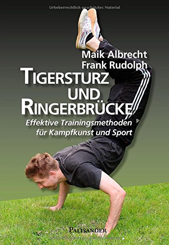 - Tigersturz und Ringerbrücke: Effektive Trainingsmethoden für Kampfkunst und Sport