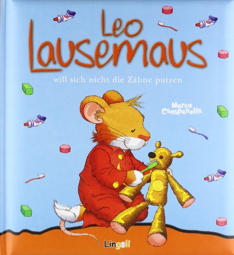 - Leo Lausemaus will sich nicht die Zähne putzen