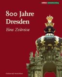  - Altes & Neues Dresden: 100 Bauwerke erzählen Geschichten einer Stadt