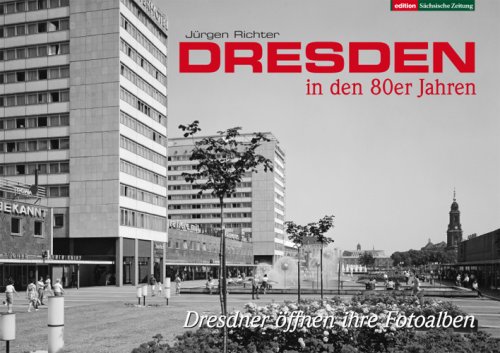  - Dresden in den 80er Jahren: Dresdner öffnen Ihre Fotoalben
