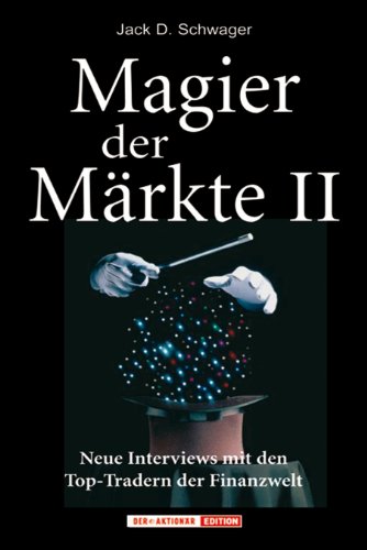 - Magier der Märkte 2. Neue Interviews mit den Top-Tradern der Finanzwelt