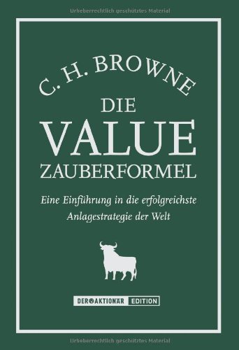  - Die Value-Zauberformel. Eine Einführung in die erfolgreichste Anlagestrategie der Welt
