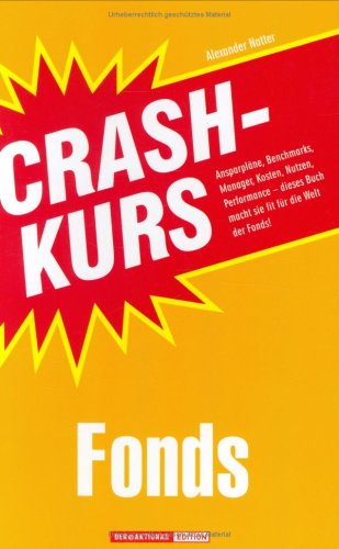 - Crashkurs Fonds: Ansparpläne, Benchmarks, Manager, Kosten, Nutzen, Performance - dieses Buch macht Sie fit für die Welt der Fonds!
