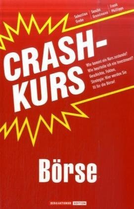 - Crashkurs Börse: Wie kommt ein Kurs zustande? Wie beurteile ich ein Investment? Geschichte, Fakten, Strategie: Hier werden Sie fit für die Börse!