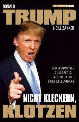 - Nicht kleckern, klotzen!: Der Wegweiser zum Erfolg - aus der Feder eines Milliardärs