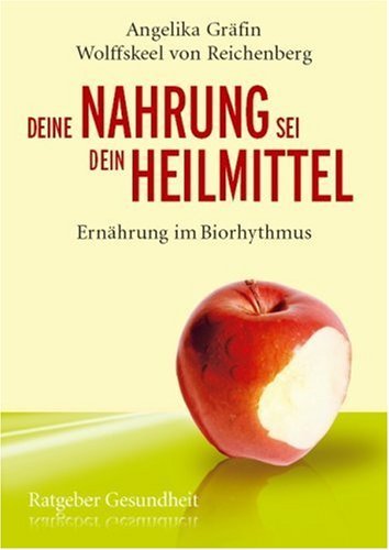 - Deine Nahrung sei dein Heilmittel - Ernährung im Biorhythmus: Ratgeber Gesundheit