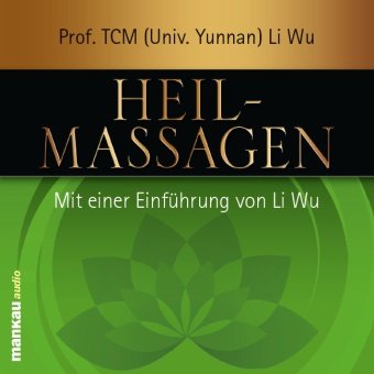  - Heilmassagen: Mit einer Einführung von Li Wu