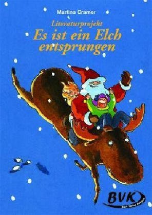  - Literaturprojekt Es ist ein Elch entsprungen: 3.-4. Kl