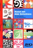  - Kunst mit experimentellen Verfahren: 3.-6. Klasse