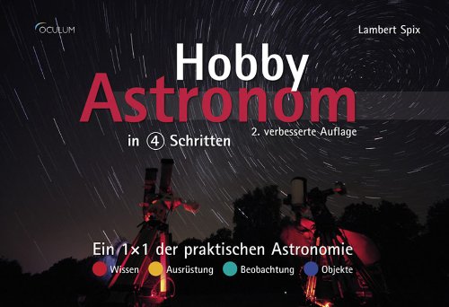  - Hobby-Astronom in 4 Schritten: Ein 1×1 der praktischen Astronomie