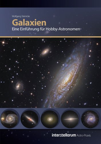  - Astro Praxis: Galaxien, Eine Einführung für Hobby-Astronomen