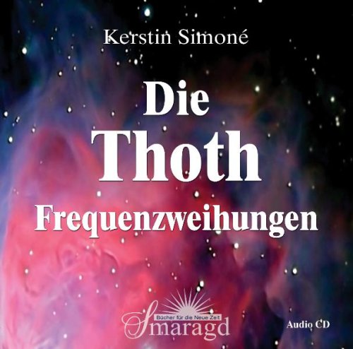  - Die Thoth Frequenzweihungen. Audio-CD
