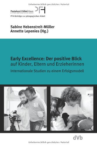  - Early Excellence: Der positive Blick auf Kinder, Eltern und Erzieherinnen: Neue Studie zu einem Erfolgsmodell