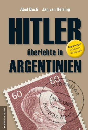  - Hitler überlebte in Argentinien