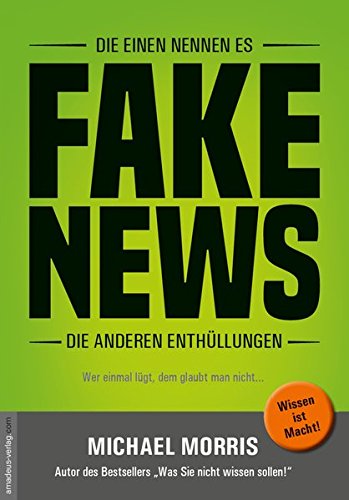 - Die einen nennen es FAKE NEWS, die anderen Enthüllungen: Wer einmal lügt, dem glaubt man nicht.