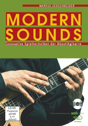  - Modern Sounds: Innovative Spieltechniken der Akustikgitarre, inkl. DVD