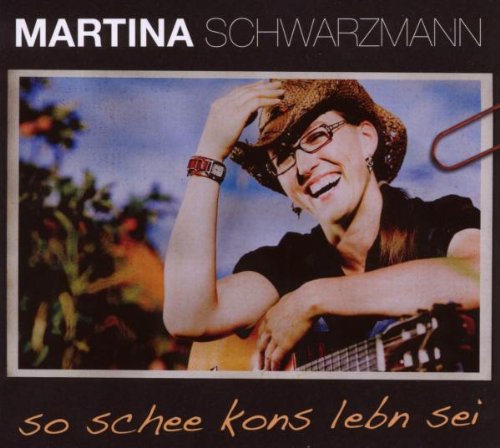 Martina Schwarzmann - So Schee Kons Lebn Sei