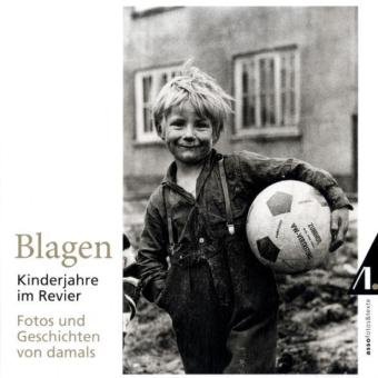  - Blagen - Kinderjahre im Revier: Fotos und Geschichten von damals