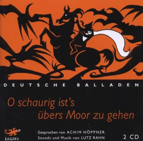 - O schaurig ist's übers Moor zu gehen: Deutsche Balladen