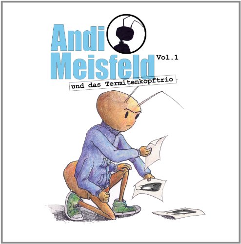 - Andi Meisfeld 01 und das Termitenkopf-Trio