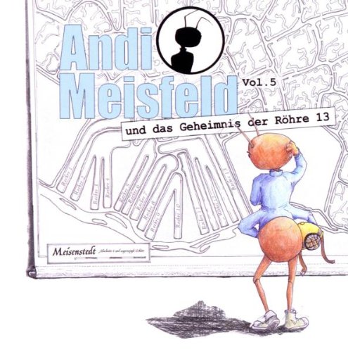 Hörspiel - Andi Meisfeld 5: und das Geheimnis der Röhre 13