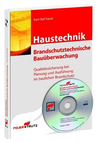 - Brandschutztechnische Bauüberwachung Haustechnik: Qualitätssicherung bei Planung und Ausführung im baulichen Brandschutz