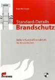  - Brandschutz im Detail: Brandschutztüren, -tore und -fenster / Planung - Montage - Abnahme - Wartung
