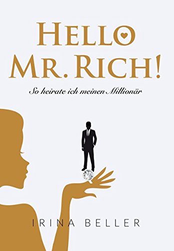  - Hello Mr. Rich - So heirate ich meinen Millionär
