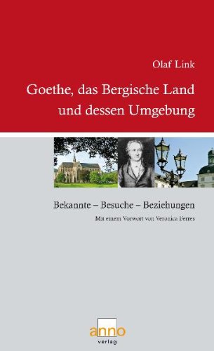 Link, Olaf - Goethe - Das Bergische Land und dessen Umgebung: Bekannte, Beziehungen, Besuche