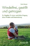  - Auf der Suche nach dem verlorenen Glück: Gegen die Zerstörung unserer Glücksfähigkeit in der frühen Kindheit
