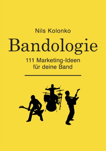 - Bandologie - 111 Marketing-Ideen für deine Band