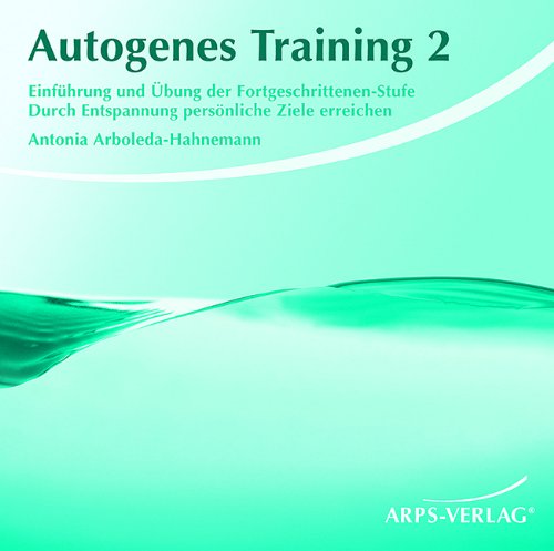 - Autogenes Training 2: Einführung und Übung der Fortgeschrittenen-Stufe. Durch Entspannung persönliche Ziele erreichen