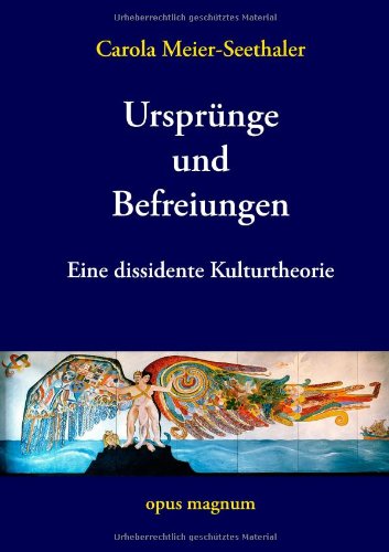 - Ursprünge und Befreiungen: Eine dissidente Kulturtheorie