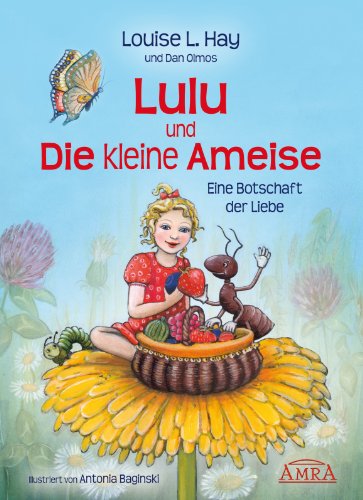 - Lulu und die kleine Ameise. Eine Botschaft der Liebe