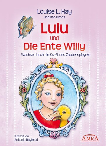 - Lulu und die Ente Willy. Wachse durch die Kraft des Zauberspiegels
