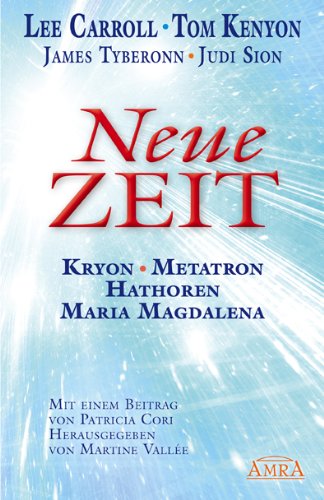  - NEUE ZEIT. Botschaften von Kryon, Metatron, den Hathoren und Maria Magdalena