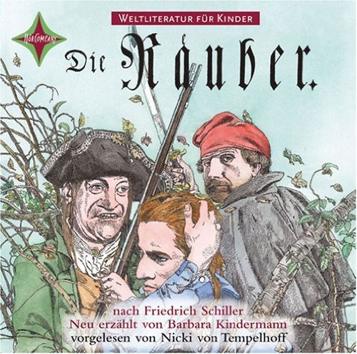 - Weltliteratur für Kinder: Die Räuber nach Friedrich Schiller: Gesprochen von Nicki von Tempelhoff, Stefan Kurt und Martin Baltscheit, 1 CD, Digipac, ca. 1 Std. 10 Min.