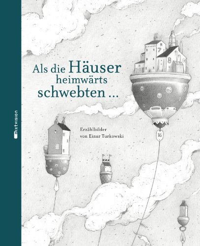 - Als die Häuser heimwärts schwebten... (Erzählbilder)